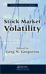 Title: Stock Market Volatility / Edition 1, Author: Greg N. Gregoriou