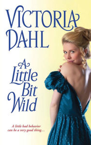 Title: A Little Bit Wild, Author: Victoria Dahl