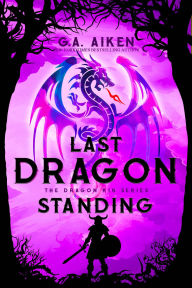 Title: Last Dragon Standing, Author: G. A. Aiken