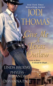 Title: Give Me A Texas Outlaw, Author: Linda Broday