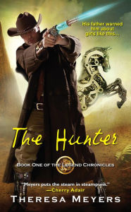 Title: The Hunter (Legend Chronicles #1), Author: Theresa Meyers