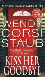 Title: Kiss Her Goodbye, Author: Wendy Corsi Staub