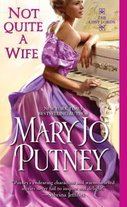 Title: Not Quite a Wife (Lost Lords Series #6), Author: Mary Jo Putney