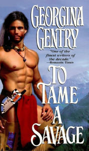 Title: To Tame A Savage, Author: Georgina Gentry