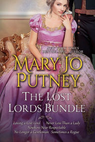 Title: Mary Jo Putney's Lost Lords Bundle: Loving a Lost Lord, Never Less Than A Lady, Nowhere Near Respectable, No Longer a Gentleman & Sometimes A Rogue, Author: Mary Jo Putney