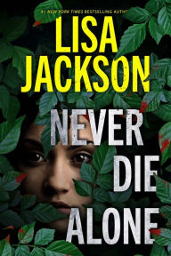 Title: Never Die Alone (Rick Bentz/Reuben Montoya Series #8), Author: Lisa Jackson
