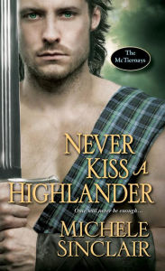 Title: Never Kiss a Highlander, Author: Michele Sinclair