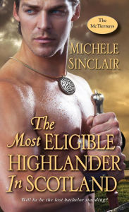 Title: The Most Eligible Highlander in Scotland, Author: Michele Sinclair