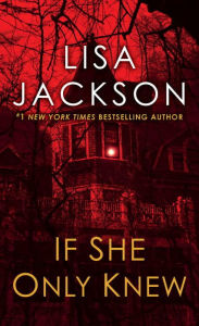 Title: If She Only Knew, Author: Lisa Jackson