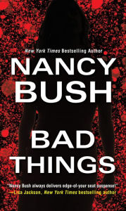 Title: Bad Things, Author: Nancy Bush