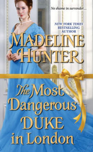 Title: The Most Dangerous Duke in London, Author: Madeline Hunter