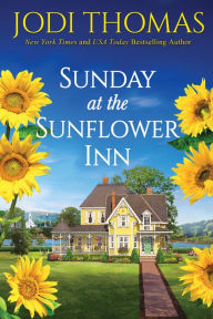Title: Sunday at the Sunflower Inn: A Heartwarming Texas Love Story, Author: Jodi Thomas