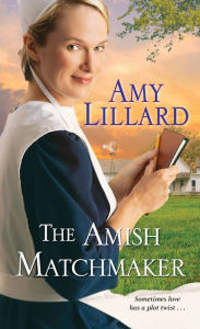 Title: The Amish Matchmaker, Author: Amy Lillard
