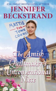 Title: The Amish Quiltmaker's Unconventional Niece, Author: Jennifer Beckstrand