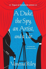 Title: A Duke, the Spy, an Artist, and a Lie, Author: Vanessa Riley