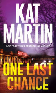 Title: One Last Chance: A Thrilling Novel of Suspense, Author: Kat Martin