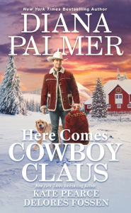 Title: Here Comes Cowboy Claus, Author: Diana Palmer