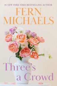 Title: Three's a Crowd, Author: Fern Michaels