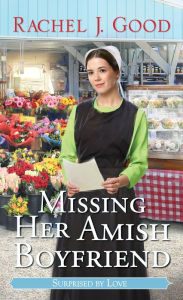 Title: Missing Her Amish Boyfriend, Author: Rachel J. Good