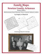 Family Maps of Newton County, Arkansas, Deluxe Edition: With Homesteads, Roads, Waterways, Towns, Cemeteries, Railroads, and More