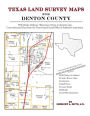 Texas Land Survey Maps for Denton County: With Roads, Railways, Waterways, Towns, Cemeteries and Including Cross-referenced Data from the General Land Office and Texas Railroad Commission