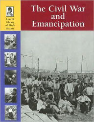 Title: The Civil War and Emancipation, Author: James A. Corrick