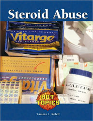 Title: Steroid Abuse, Author: Tamara L. Roleff