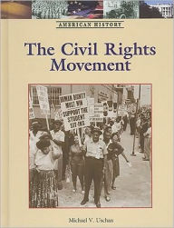 Title: The Civil Rights Movement, Author: Michael V. Uschan