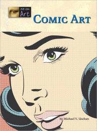 Title: Comic Art, Author: Michael V. Uschan