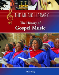 Title: The History of Gospel Music, Author: Adam Woog