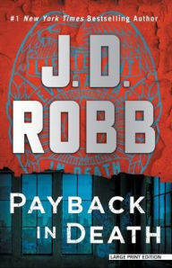 Title: Payback in Death: An Eve Dallas Novel, Author: J. D. Robb