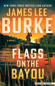 Title: Flags on the Bayou: A Novel, Author: James Lee Burke