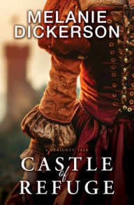 Title: Castle of Refuge, Author: Melanie Dickerson