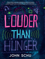 Title: Louder Than Hunger, Author: John Schu
