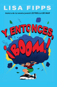 Title: Y entonces, ¡boom! (And Then, Boom!), Author: Lisa Fipps
