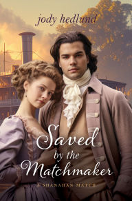 Title: Saved by the Matchmaker, Author: Jody Hedlund