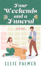 Four Weekends and a Funeral: A Novel