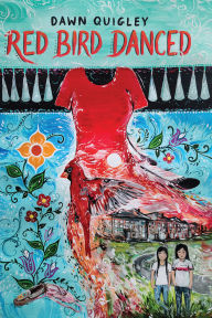 Title: Red Bird Danced, Author: Dawn Quigley