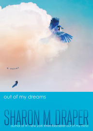 Title: Out of My Dreams: A Novel, Author: Sharon M. Draper