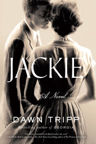 Title: Jackie: A Novel, Author: Dawn Tripp