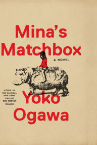 Title: Mina's Matchbox: A Novel, Author: Yoko Ogawa