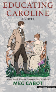 Title: Educating Caroline: A Novel, Author: Meg Cabot