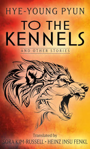 Title: To the Kennels: And Other Stories, Author: Hye-young Pyun