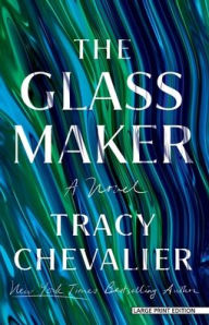 Title: The Glassmaker: A Novel, Author: Tracy Chevalier