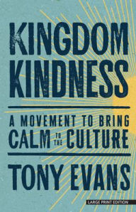 Title: Kingdom Kindness: A Movement to Bring Calm to the Culture, Author: Tony Evans