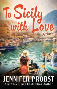 Title: To Sicily with Love, Author: Jennifer Probst