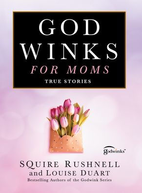 Godwinks for Moms: True Stories