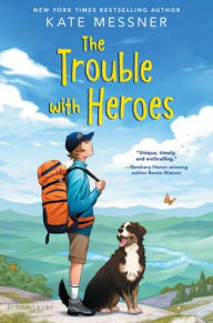 Title: The Trouble with Heroes, Author: Kate Messner