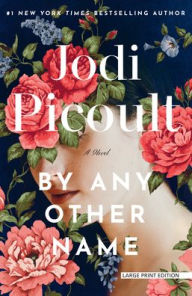 Title: By Any Other Name, Author: Jodi Picoult