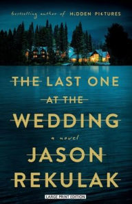 Title: The Last One at the Wedding: A Novel, Author: Jason Rekulak